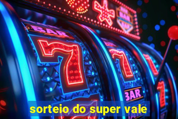 sorteio do super vale